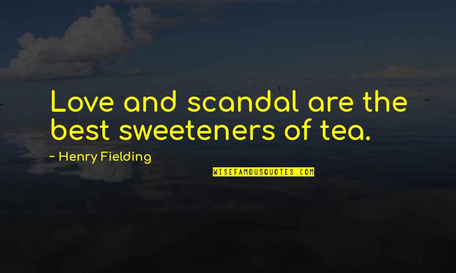 Happy Wife And Mother Quotes By Henry Fielding: Love and scandal are the best sweeteners of