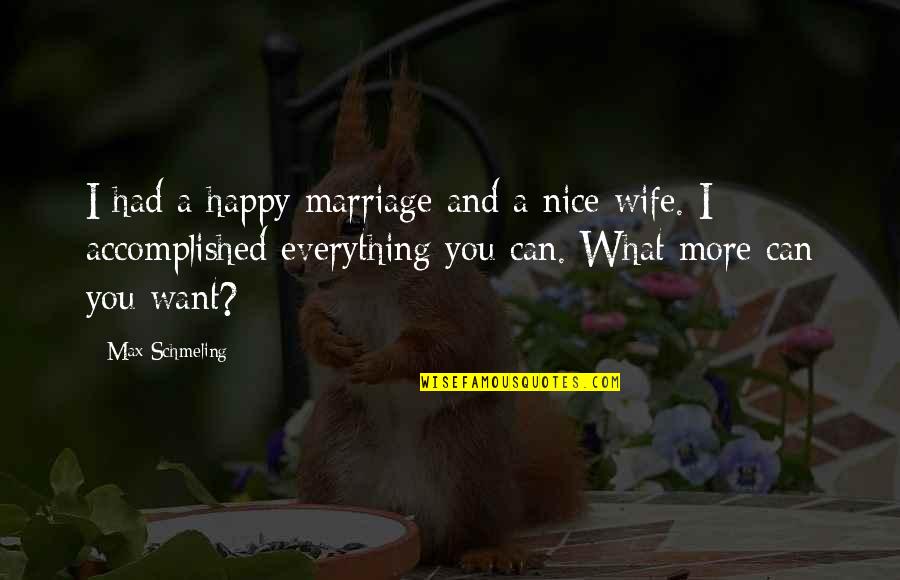 Happy Wife Quotes By Max Schmeling: I had a happy marriage and a nice