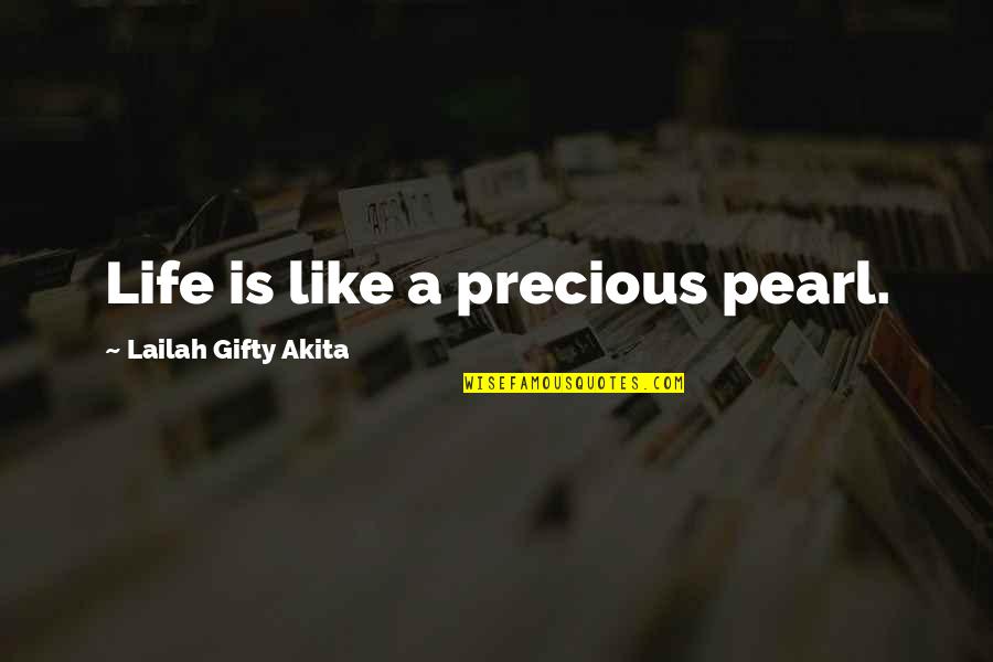 Happy Wise Quotes By Lailah Gifty Akita: Life is like a precious pearl.