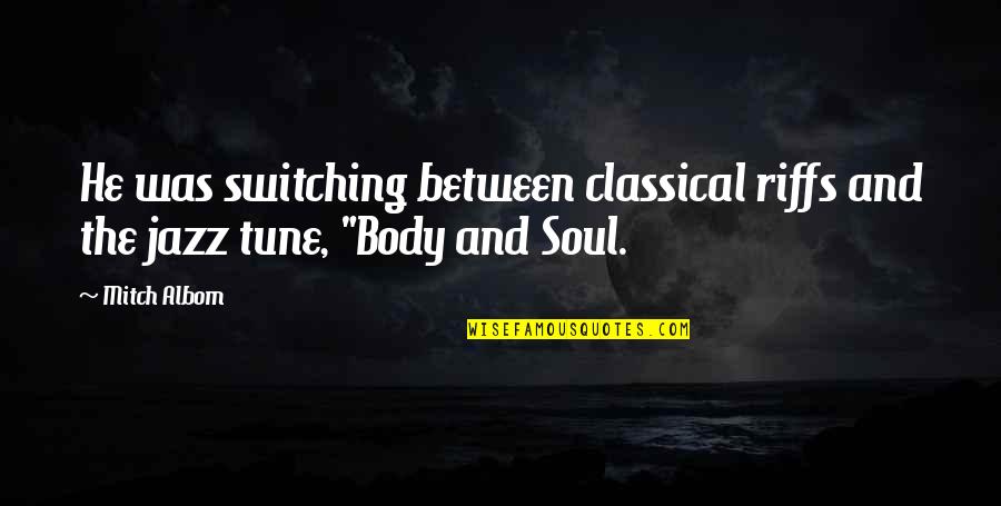 Happy Wishes Quotes By Mitch Albom: He was switching between classical riffs and the