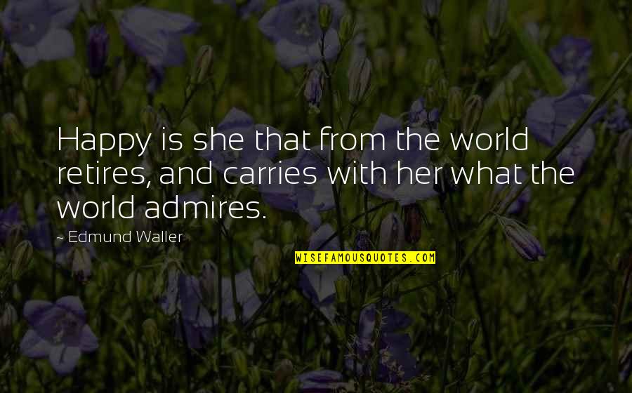 Happy With Her Quotes By Edmund Waller: Happy is she that from the world retires,