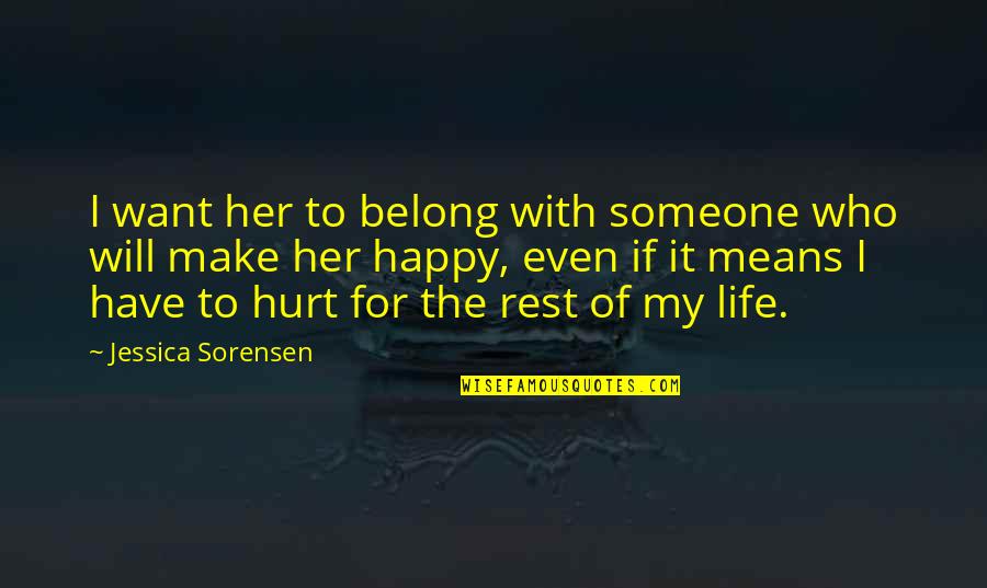 Happy With Her Quotes By Jessica Sorensen: I want her to belong with someone who