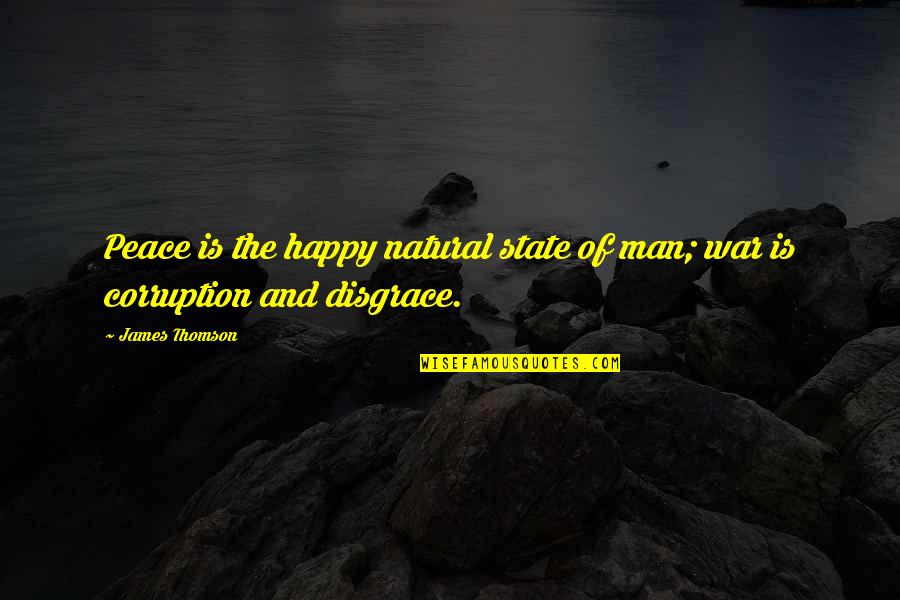 Happy With My Man Quotes By James Thomson: Peace is the happy natural state of man;