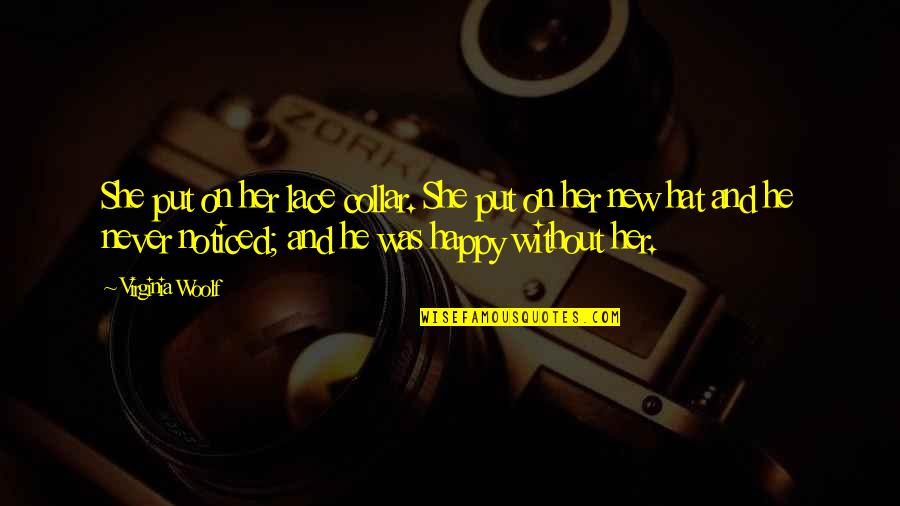 Happy Without Her Quotes By Virginia Woolf: She put on her lace collar. She put