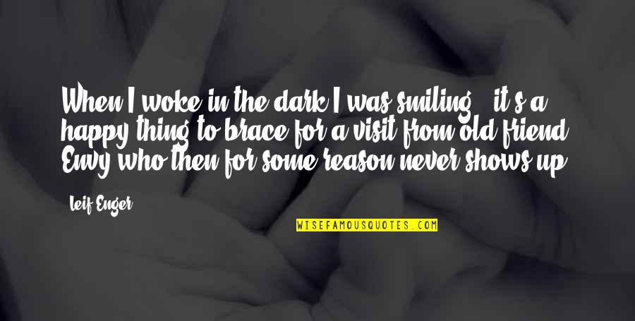 Happy Without Reason Quotes By Leif Enger: When I woke in the dark I was