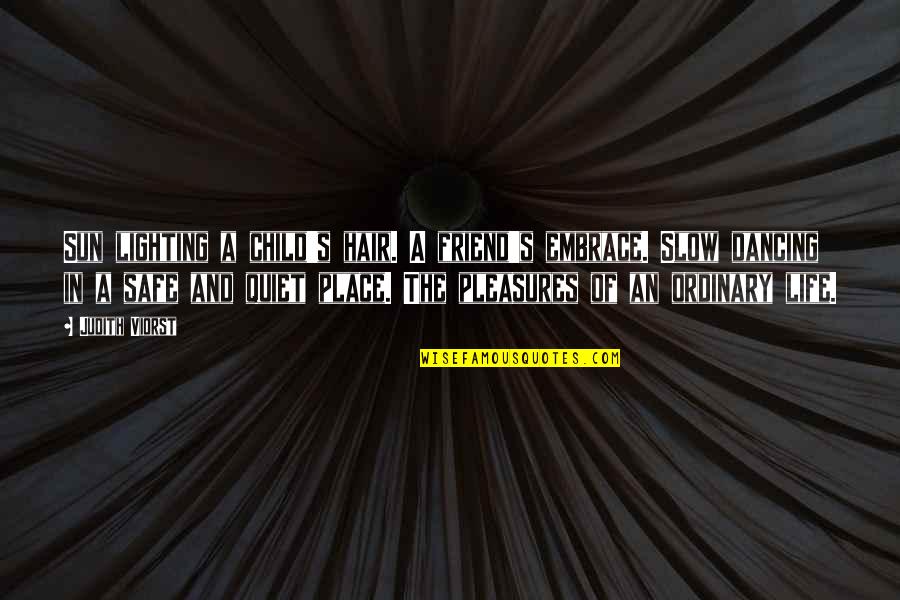 Happy Wives Quotes By Judith Viorst: Sun lighting a child's hair. A friend's embrace.