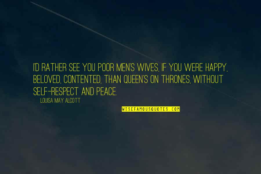 Happy Wives Quotes By Louisa May Alcott: I'd rather see you poor men's wives, if Happy Wives Quotes By Louisa May Alcott: I'd rather see you poor men's wives, if