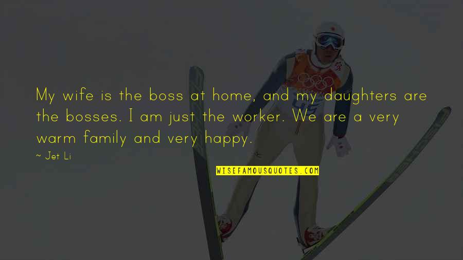 Happy Worker Quotes By Jet Li: My wife is the boss at home, and