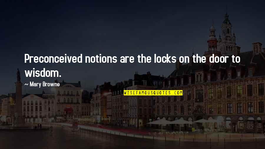 Happy Worker Quotes By Mary Browne: Preconceived notions are the locks on the door