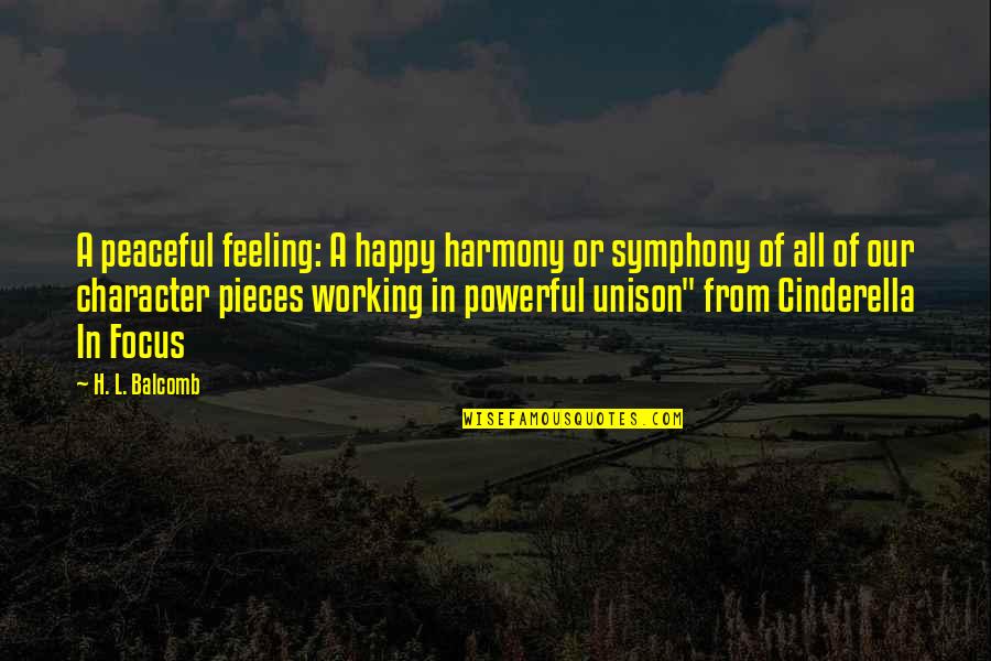 Happy Working Quotes By H. L. Balcomb: A peaceful feeling: A happy harmony or symphony