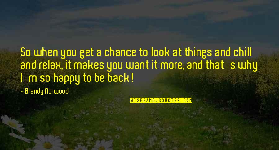 Happy You're Back Quotes By Brandy Norwood: So when you get a chance to look