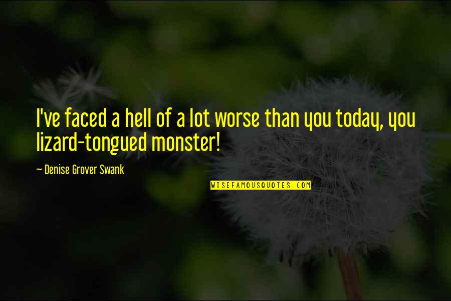 Happyish Show Quotes By Denise Grover Swank: I've faced a hell of a lot worse Happyish Show Quotes By Denise Grover Swank: I've faced a hell of a lot worse