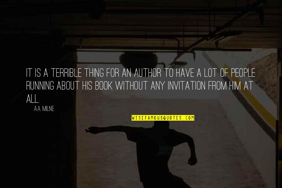 Happywhen Quotes By A.A. Milne: It is a terrible thing for an author