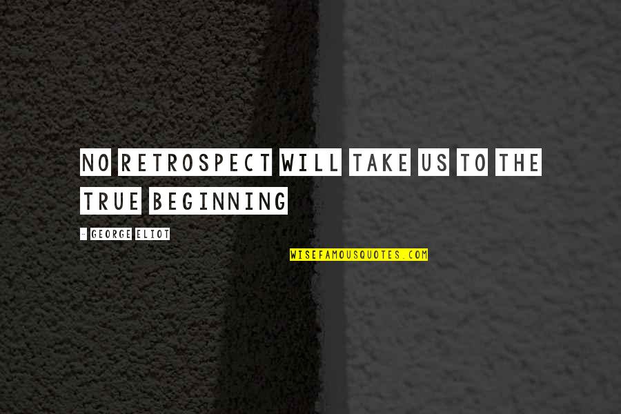Haps Quotes By George Eliot: No retrospect will take us to the true Haps Quotes By George Eliot: No retrospect will take us to the true