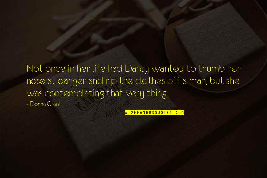 Haq Islam Quotes By Donna Grant: Not once in her life had Darcy wanted