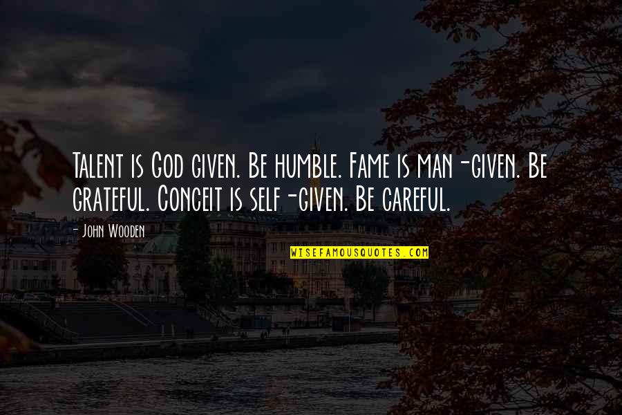 Haq Islam Quotes By John Wooden: Talent is God given. Be humble. Fame is