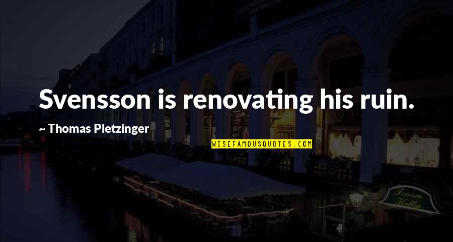 Haq Islam Quotes By Thomas Pletzinger: Svensson is renovating his ruin.