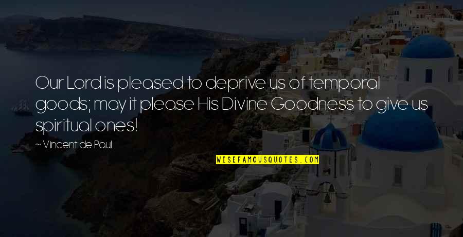 Haq Nawaz Jhangvi Quotes By Vincent De Paul: Our Lord is pleased to deprive us of Haq Nawaz Jhangvi Quotes By Vincent De Paul: Our Lord is pleased to deprive us of
