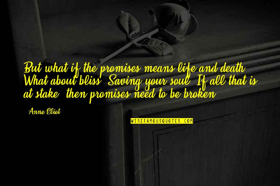 Haqqanis Quotes By Anne Eliot: But what if the promises means life and