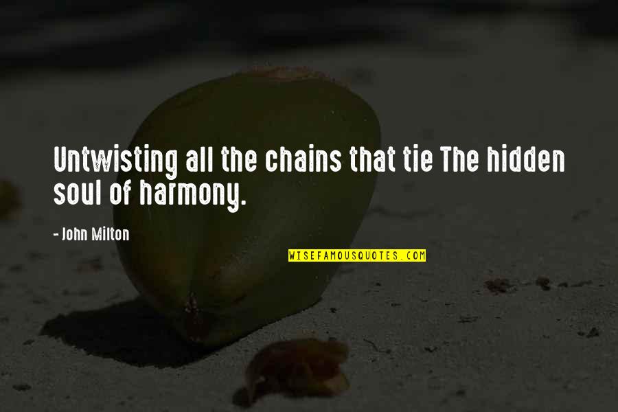 Haqqanis Quotes By John Milton: Untwisting all the chains that tie The hidden