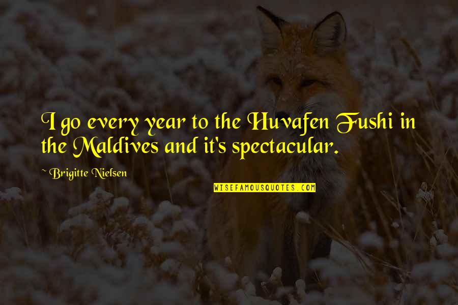 Haque Publications Quotes By Brigitte Nielsen: I go every year to the Huvafen Fushi