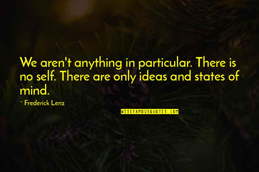 Haque Publications Quotes By Frederick Lenz: We aren't anything in particular. There is no