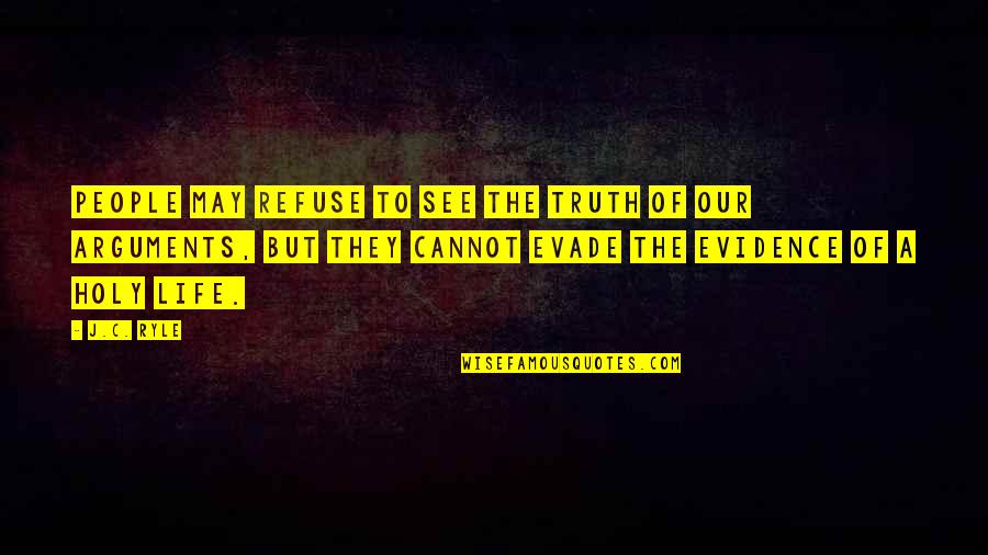 Hara Bhara Kabab Quotes By J.C. Ryle: People may refuse to see the truth of Hara Bhara Kabab Quotes By J.C. Ryle: People may refuse to see the truth of