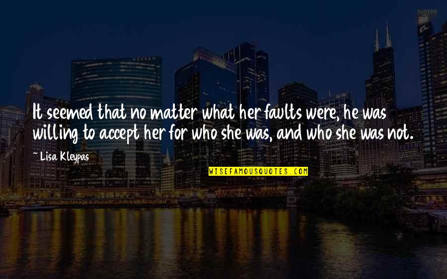 Hara Kiri Quotes By Lisa Kleypas: It seemed that no matter what her faults Hara Kiri Quotes By Lisa Kleypas: It seemed that no matter what her faults