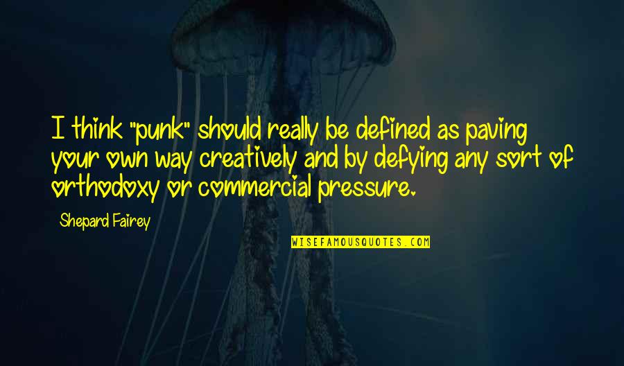 Harada Sanosuke Quotes By Shepard Fairey: I think "punk" should really be defined as Harada Sanosuke Quotes By Shepard Fairey: I think "punk" should really be defined as