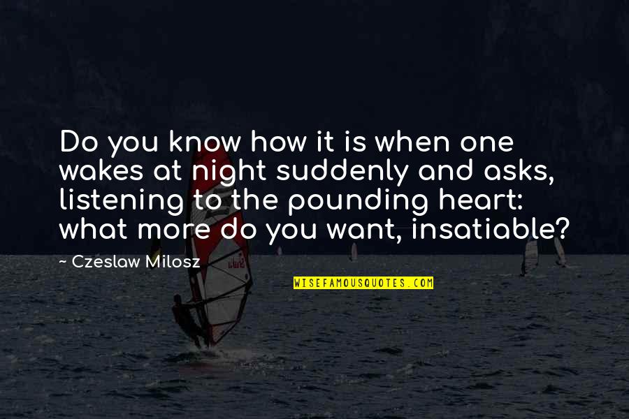 Harag Videa Quotes By Czeslaw Milosz: Do you know how it is when one