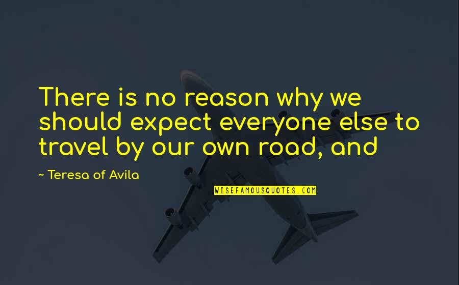 Harag Videa Quotes By Teresa Of Avila: There is no reason why we should expect Harag Videa Quotes By Teresa Of Avila: There is no reason why we should expect