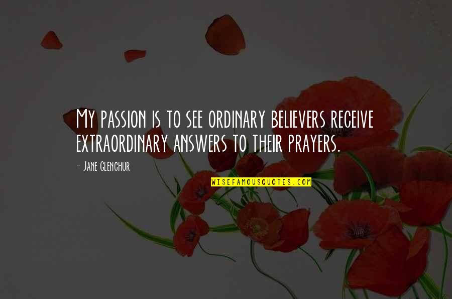 Harahsheh Quotes By Jane Glenchur: My passion is to see ordinary believers receive
