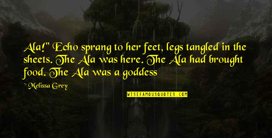 Haralambi Dobrev Quotes By Melissa Grey: Ala!" Echo sprang to her feet, legs tangled Haralambi Dobrev Quotes By Melissa Grey: Ala!" Echo sprang to her feet, legs tangled