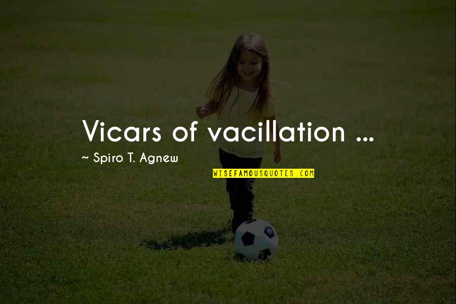 Haralambos And Holborn Quotes By Spiro T. Agnew: Vicars of vacillation ...