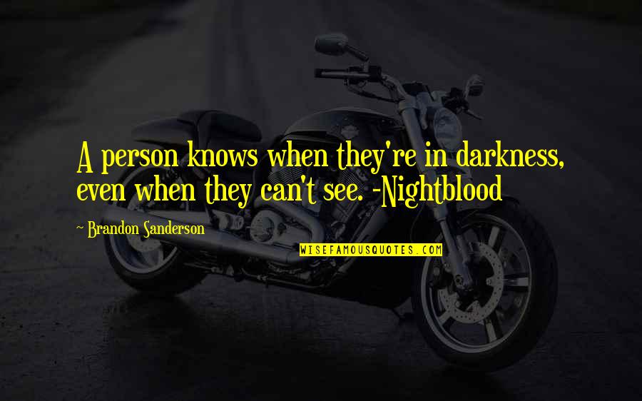 Haralds Small Quotes By Brandon Sanderson: A person knows when they're in darkness, even Haralds Small Quotes By Brandon Sanderson: A person knows when they're in darkness, even