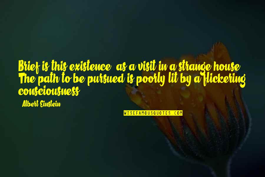 Haraldsens Of Darien Quotes By Albert Einstein: Brief is this existence, as a visit in Haraldsens Of Darien Quotes By Albert Einstein: Brief is this existence, as a visit in