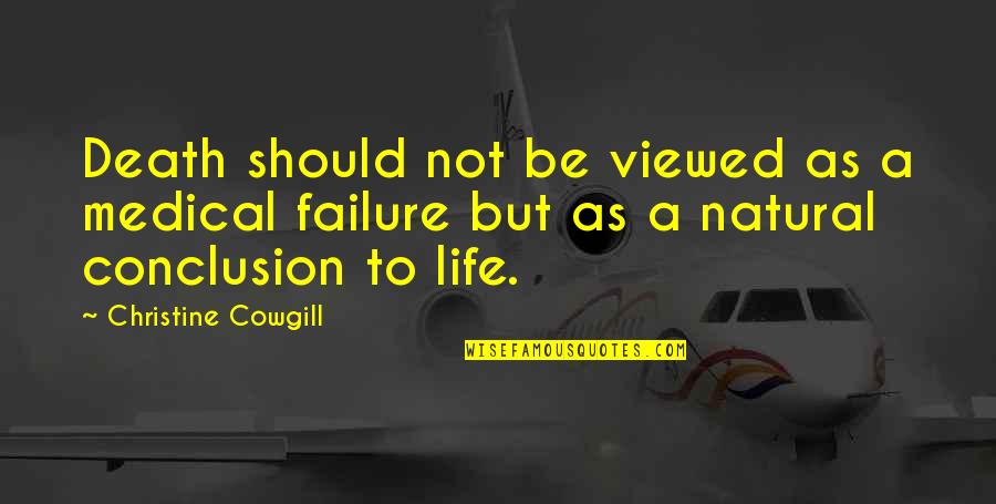 Haram Halal Quotes By Christine Cowgill: Death should not be viewed as a medical Haram Halal Quotes By Christine Cowgill: Death should not be viewed as a medical