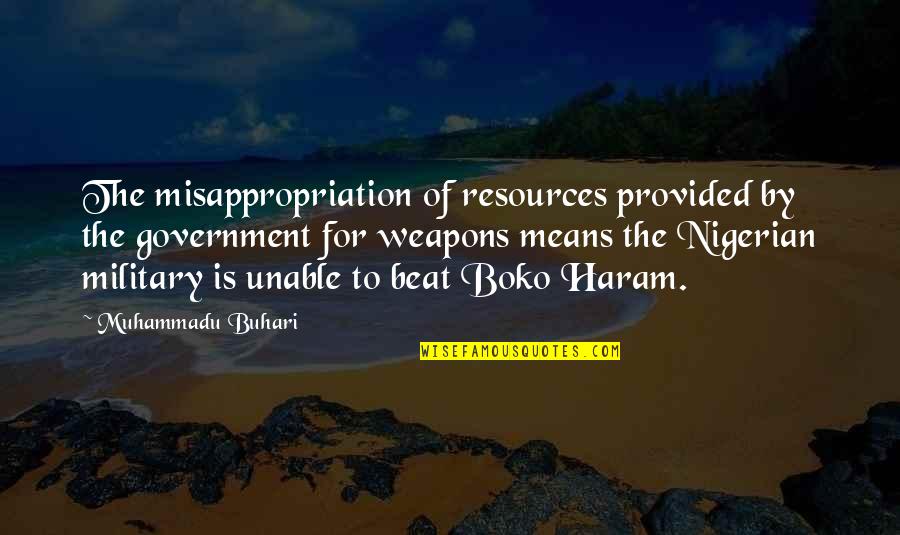 Haram Quotes By Muhammadu Buhari: The misappropriation of resources provided by the government