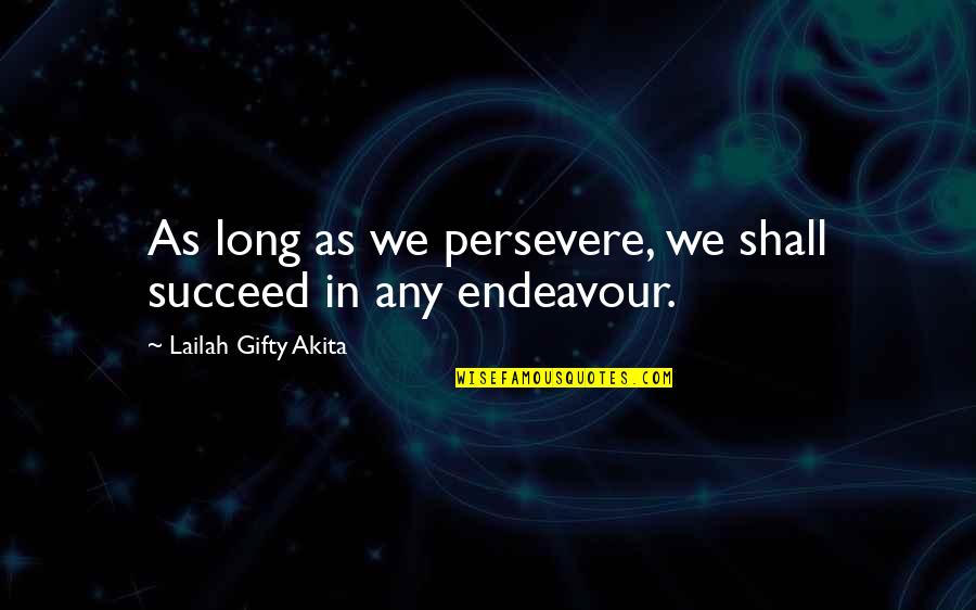 Haramaki Armor Quotes By Lailah Gifty Akita: As long as we persevere, we shall succeed