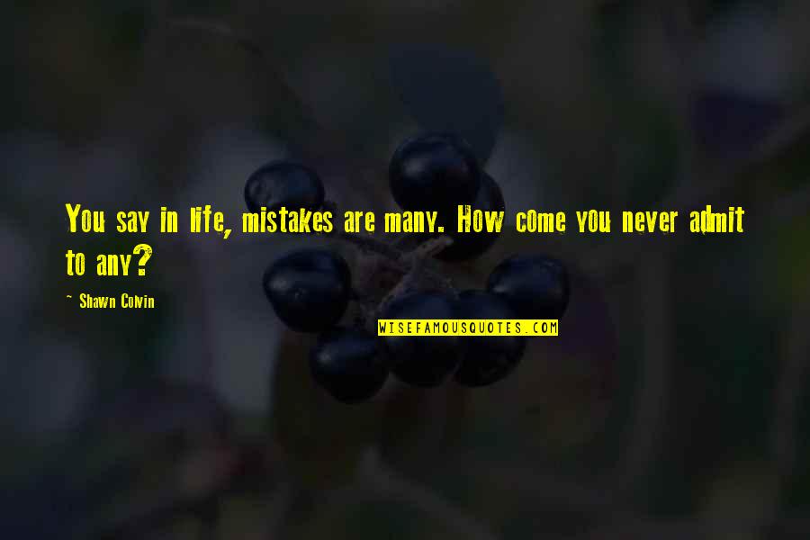 Haramaki Sash Quotes By Shawn Colvin: You say in life, mistakes are many. How
