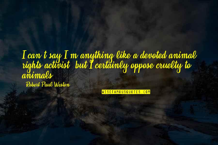 Haramis Hardware Quotes By Robert Paul Weston: I can't say I'm anything like a devoted Haramis Hardware Quotes By Robert Paul Weston: I can't say I'm anything like a devoted