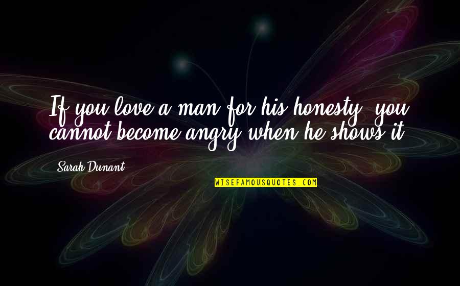 Haramis West Quotes By Sarah Dunant: If you love a man for his honesty,