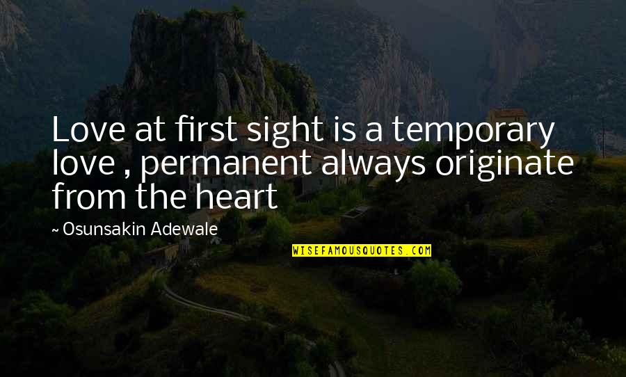Harandian Quotes By Osunsakin Adewale: Love at first sight is a temporary love Harandian Quotes By Osunsakin Adewale: Love at first sight is a temporary love