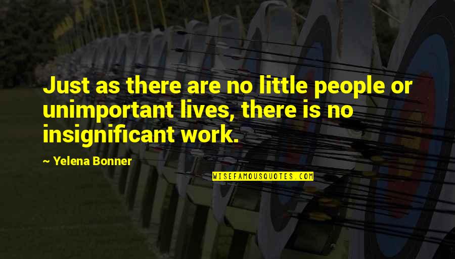 Haranguing Def Quotes By Yelena Bonner: Just as there are no little people or