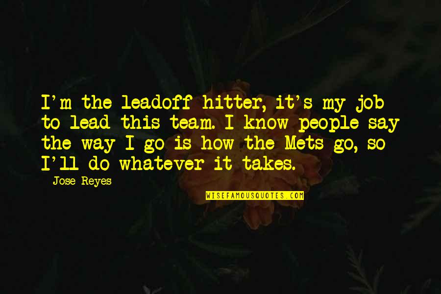 Harapanahalli Std Quotes By Jose Reyes: I'm the leadoff hitter, it's my job to Harapanahalli Std Quotes By Jose Reyes: I'm the leadoff hitter, it's my job to