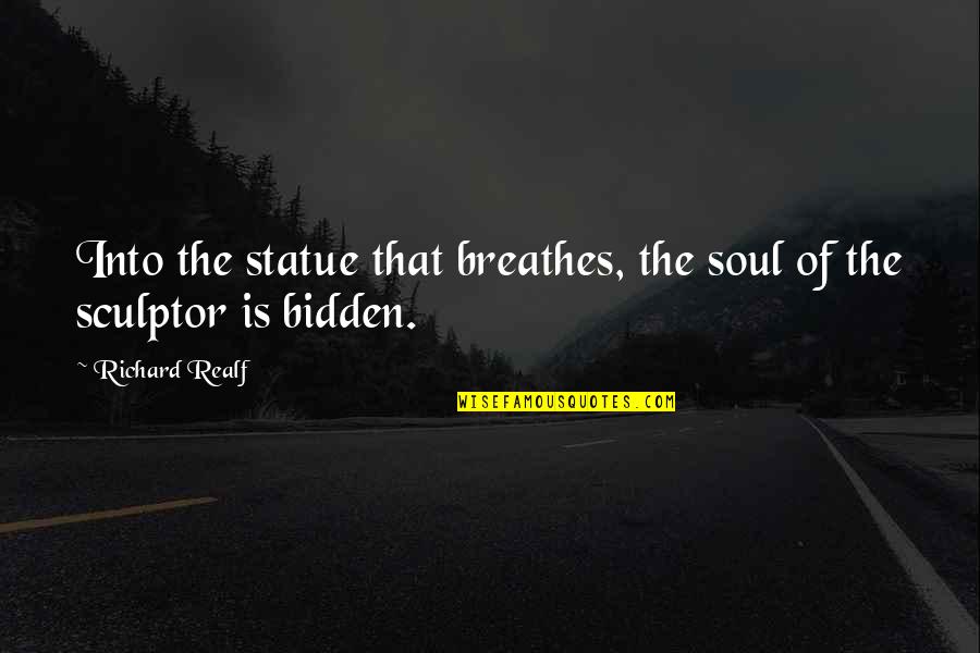 Harapin In English Quotes By Richard Realf: Into the statue that breathes, the soul of