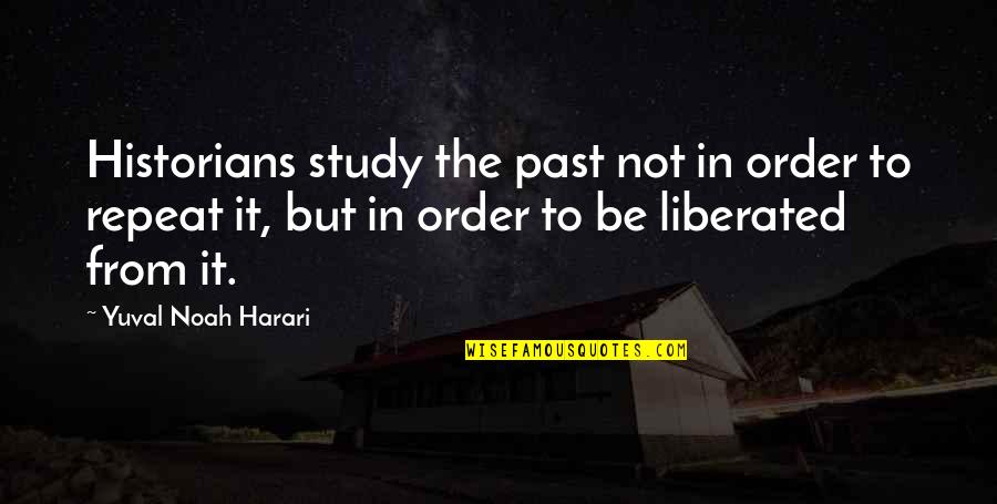 Harari Quotes By Yuval Noah Harari: Historians study the past not in order to