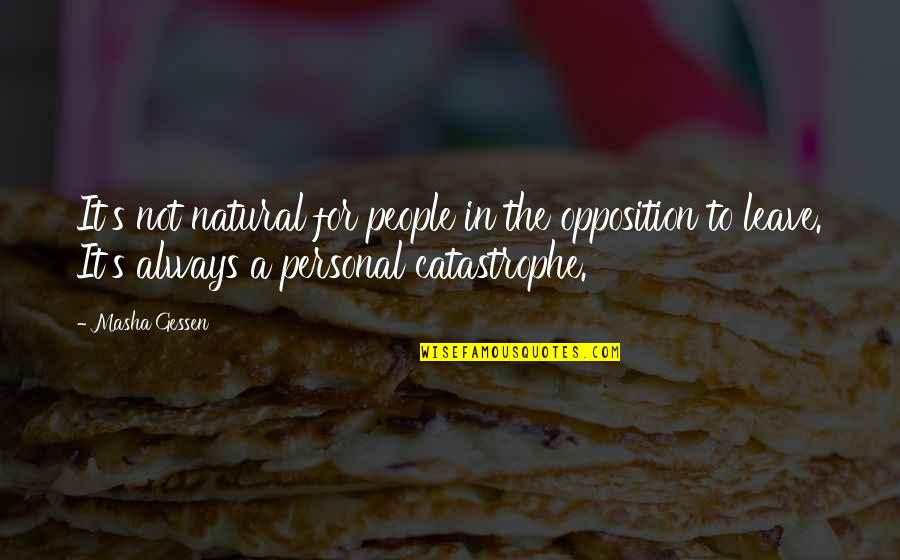 Harashima Birthday Quotes By Masha Gessen: It's not natural for people in the opposition
