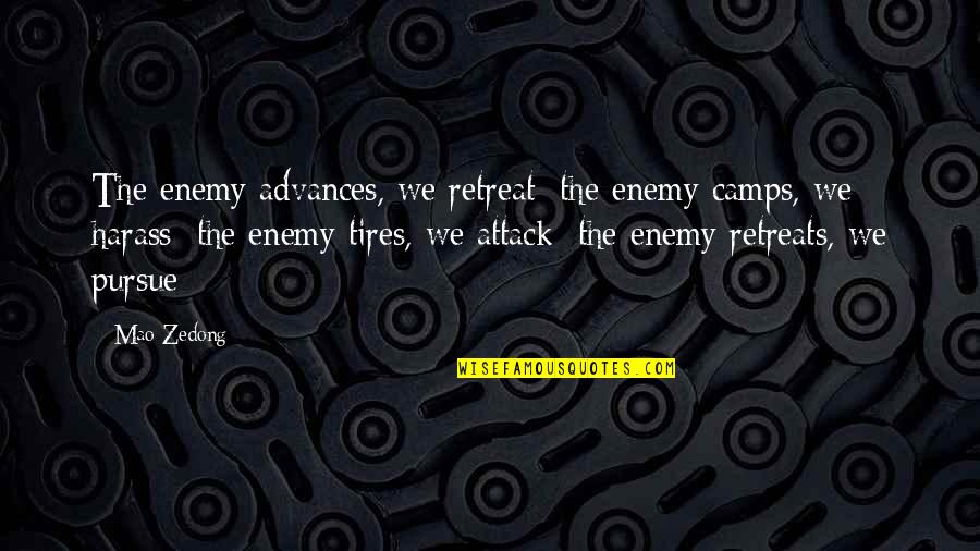 Harass Quotes By Mao Zedong: The enemy advances, we retreat; the enemy camps,