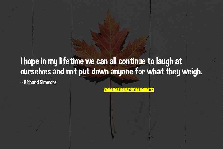 Harasty Consulting Quotes By Richard Simmons: I hope in my lifetime we can all